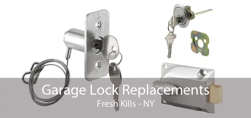 Garage Lock Replacements Fresh Kills - NY