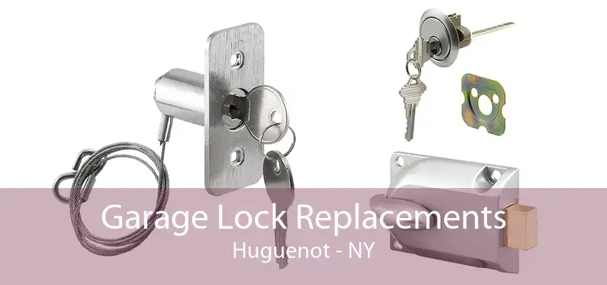 Garage Lock Replacements Huguenot - NY