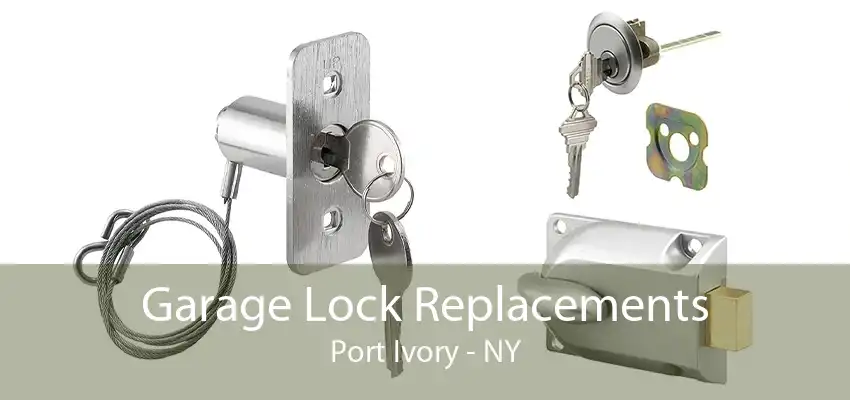 Garage Lock Replacements Port Ivory - NY