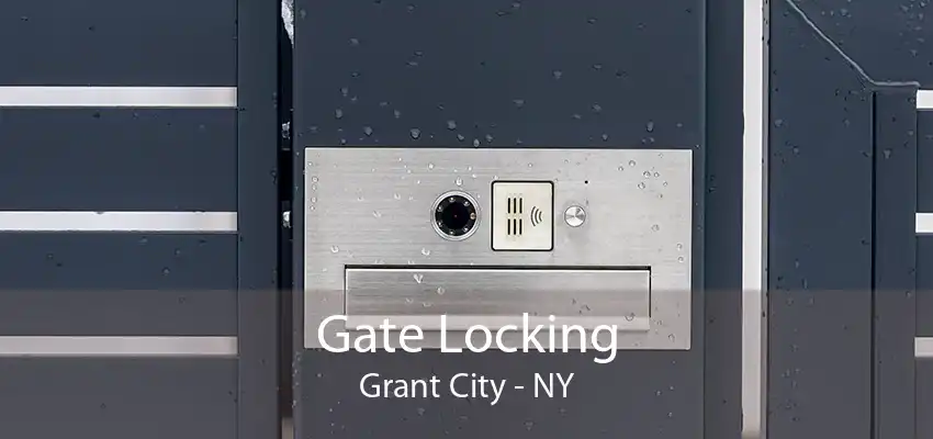 Gate Locking Grant City - NY