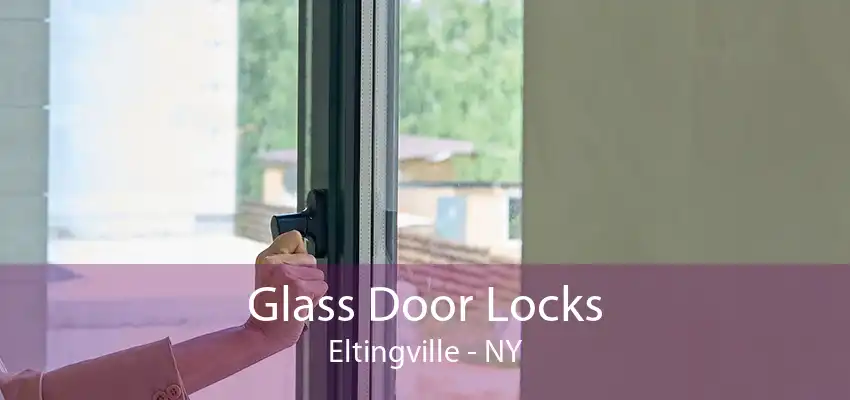 Glass Door Locks Eltingville - NY