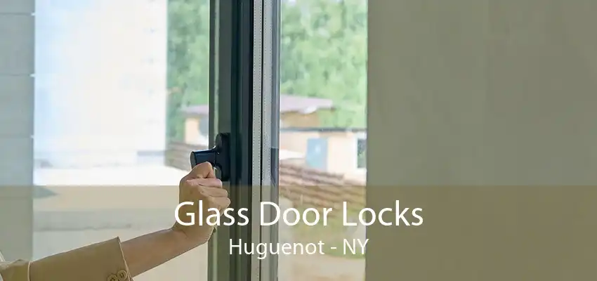 Glass Door Locks Huguenot - NY