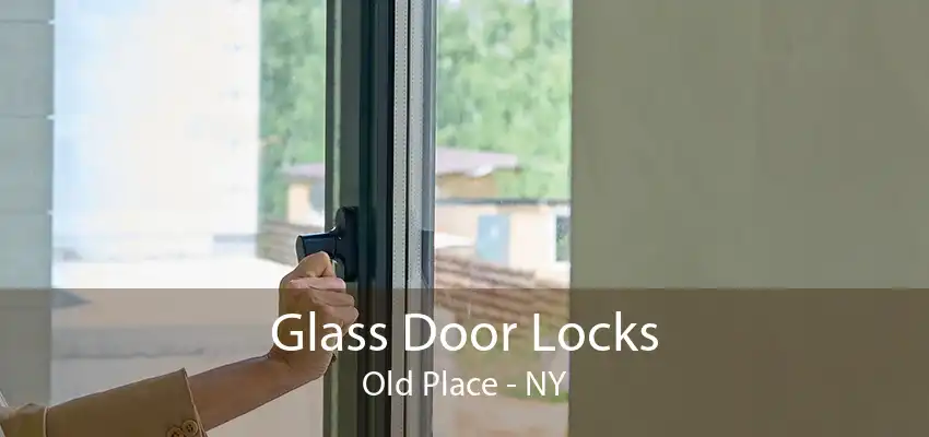 Glass Door Locks Old Place - NY