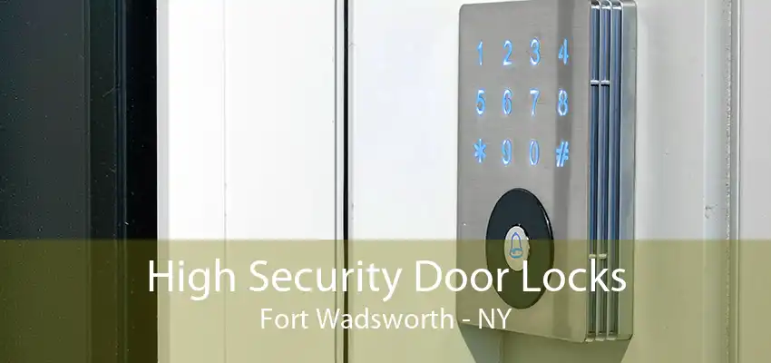 High Security Door Locks Fort Wadsworth - NY