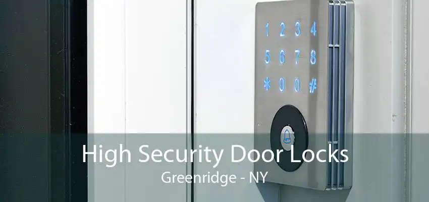 High Security Door Locks Greenridge - NY