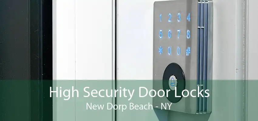 High Security Door Locks New Dorp Beach - NY