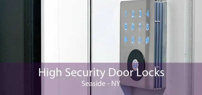 High Security Door Locks Seaside - NY