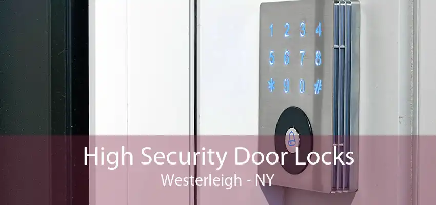 High Security Door Locks Westerleigh - NY