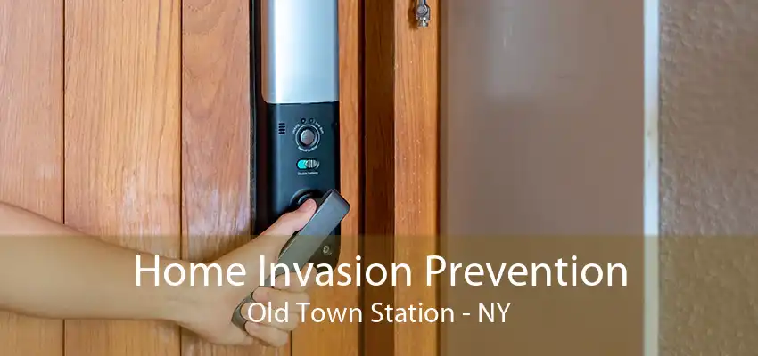 Home Invasion Prevention Old Town Station - NY