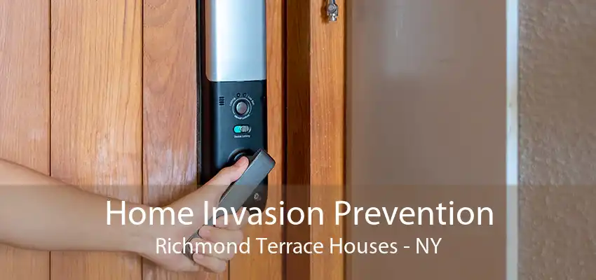 Home Invasion Prevention Richmond Terrace Houses - NY