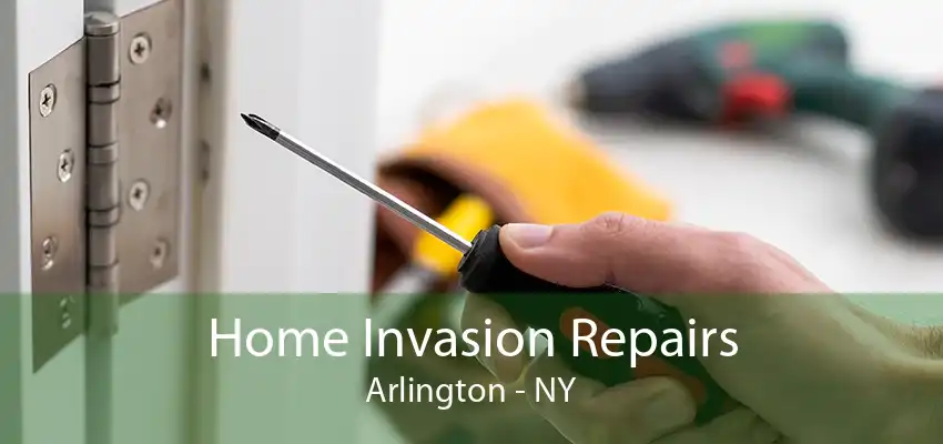 Home Invasion Repairs Arlington - NY