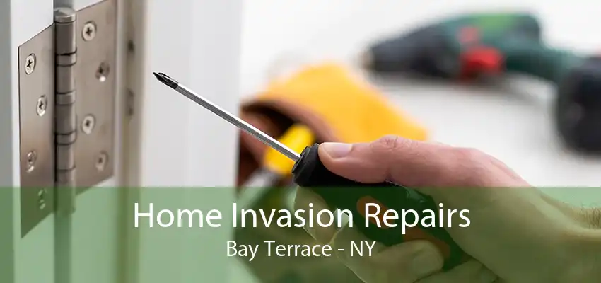 Home Invasion Repairs Bay Terrace - NY