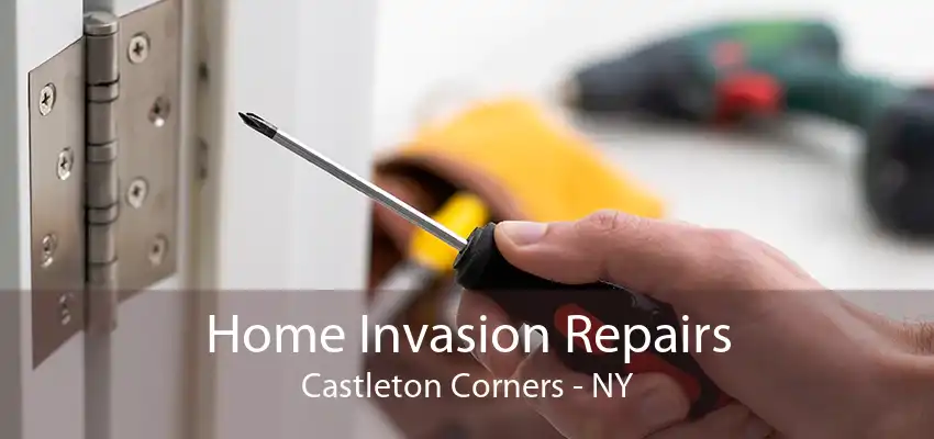 Home Invasion Repairs Castleton Corners - NY