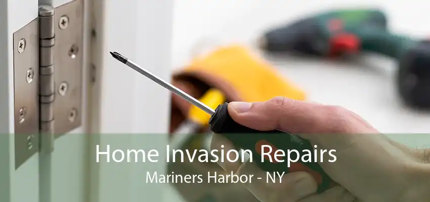 Home Invasion Repairs Mariners Harbor - NY