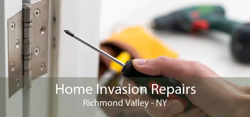 Home Invasion Repairs Richmond Valley - NY