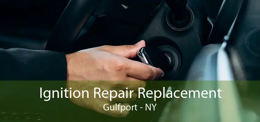 Ignition Repair Replacement Gulfport - NY