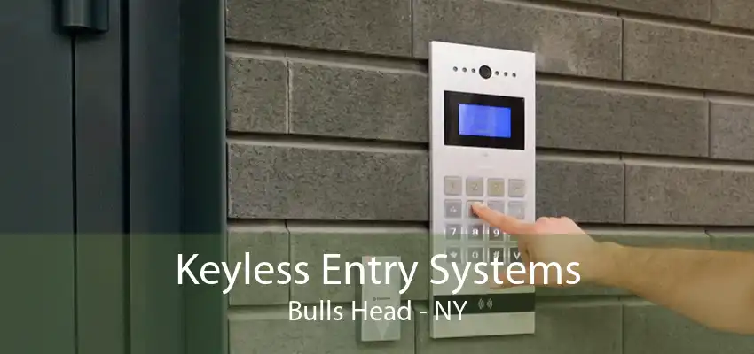 Keyless Entry Systems Bulls Head - NY