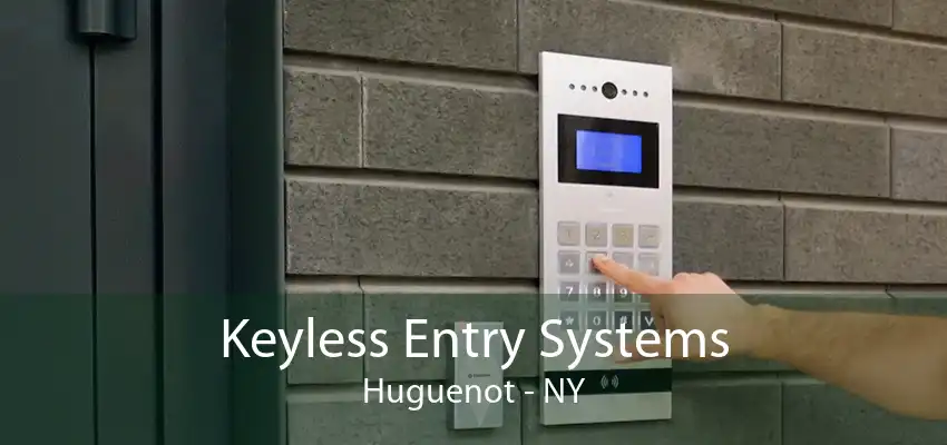 Keyless Entry Systems Huguenot - NY