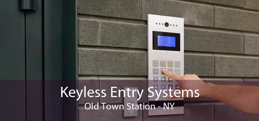 Keyless Entry Systems Old Town Station - NY