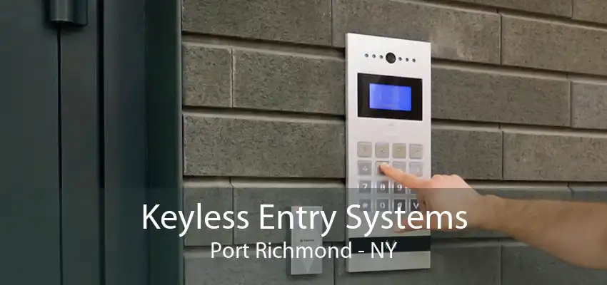 Keyless Entry Systems Port Richmond - NY