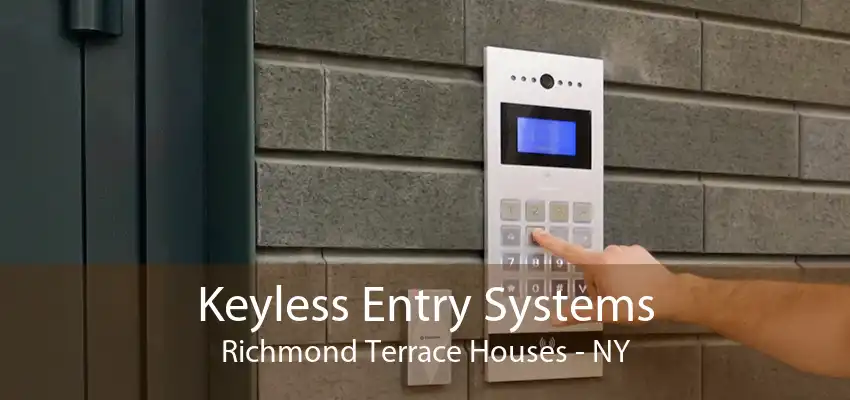 Keyless Entry Systems Richmond Terrace Houses - NY