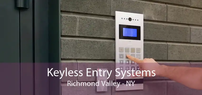 Keyless Entry Systems Richmond Valley - NY