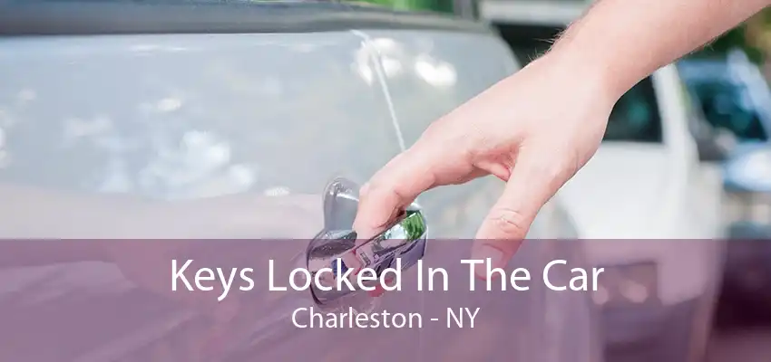 Keys Locked In The Car Charleston - NY