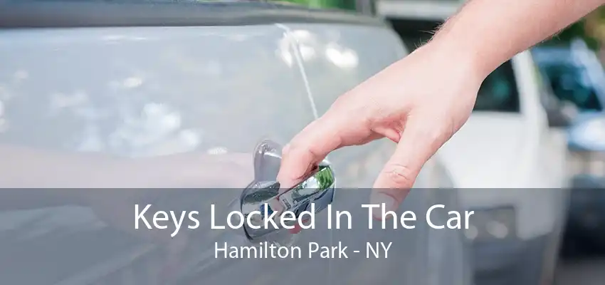 Keys Locked In The Car Hamilton Park - NY