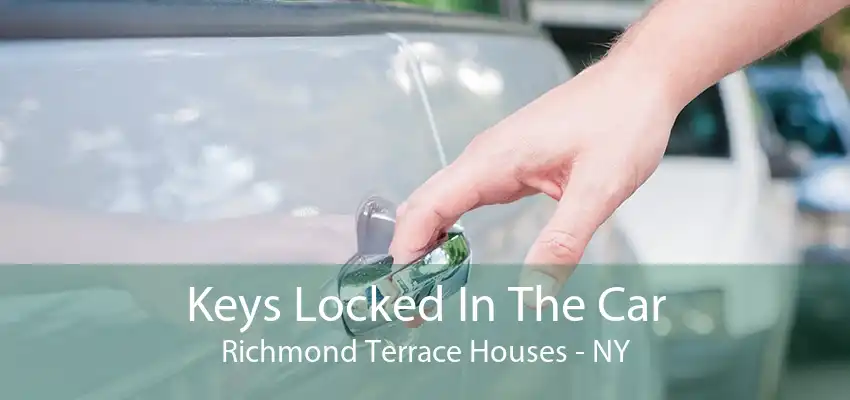 Keys Locked In The Car Richmond Terrace Houses - NY