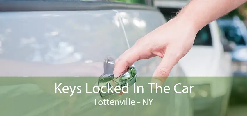 Keys Locked In The Car Tottenville - NY