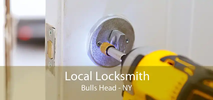 Local Locksmith Bulls Head - NY