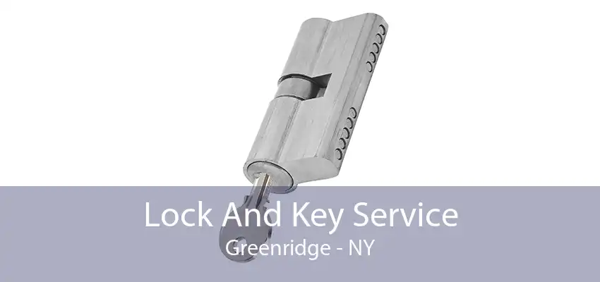 Lock And Key Service Greenridge - NY