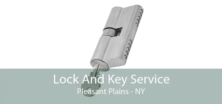 Lock And Key Service Pleasant Plains - NY