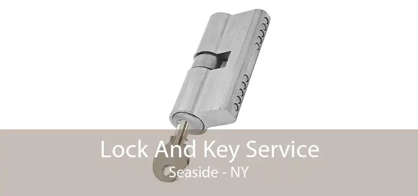 Lock And Key Service Seaside - NY