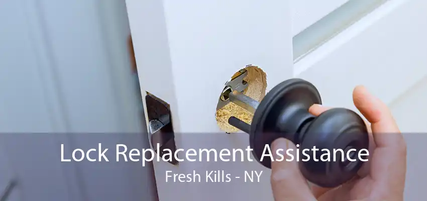 Lock Replacement Assistance Fresh Kills - NY