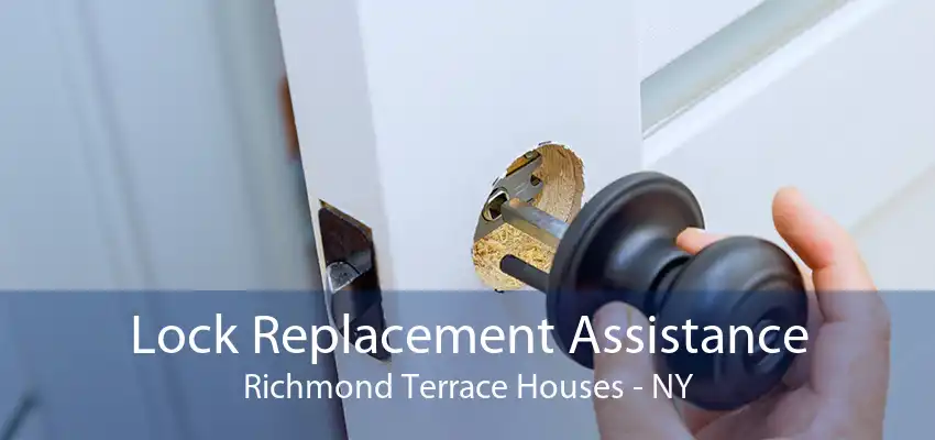 Lock Replacement Assistance Richmond Terrace Houses - NY