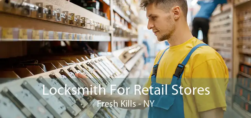 Locksmith For Retail Stores Fresh Kills - NY