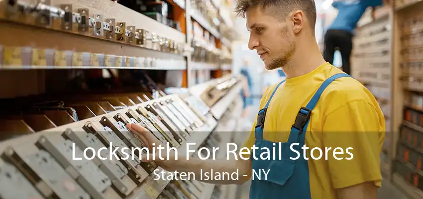 Locksmith For Retail Stores Staten Island - NY