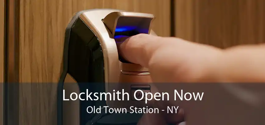 Locksmith Open Now Old Town Station - NY