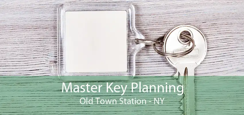 Master Key Planning Old Town Station - NY