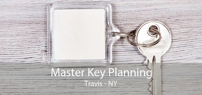 Master Key Planning Travis - NY