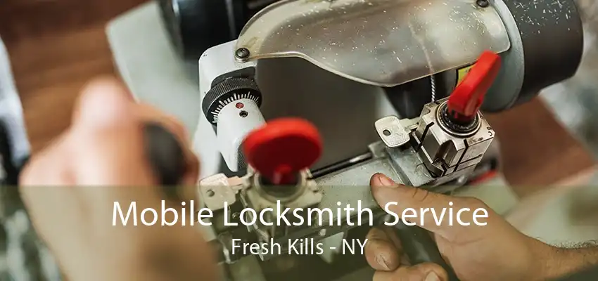 Mobile Locksmith Service Fresh Kills - NY