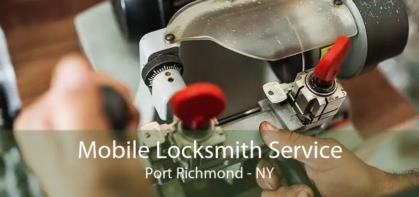 Mobile Locksmith Service Port Richmond - NY