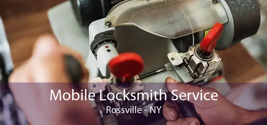 Mobile Locksmith Service Rossville - NY