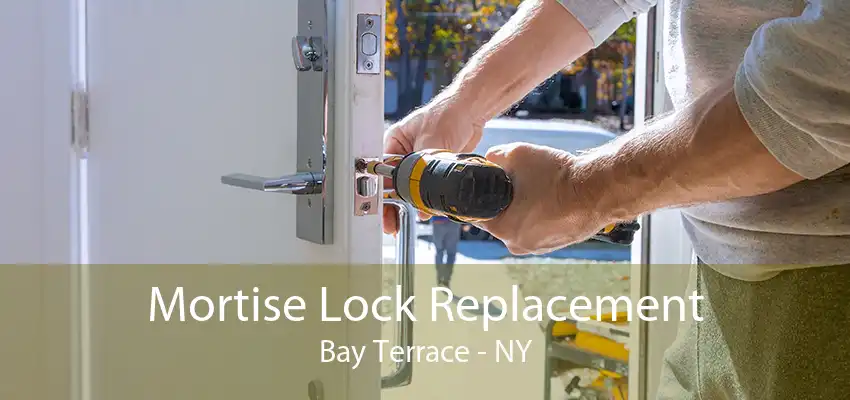 Mortise Lock Replacement Bay Terrace - NY