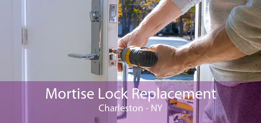 Mortise Lock Replacement Charleston - NY