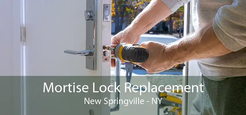 Mortise Lock Replacement New Springville - NY