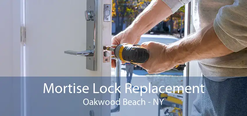 Mortise Lock Replacement Oakwood Beach - NY