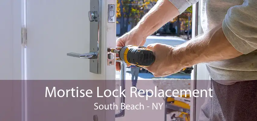 Mortise Lock Replacement South Beach - NY