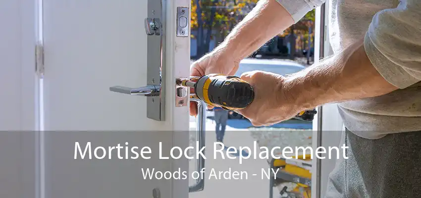 Mortise Lock Replacement Woods of Arden - NY